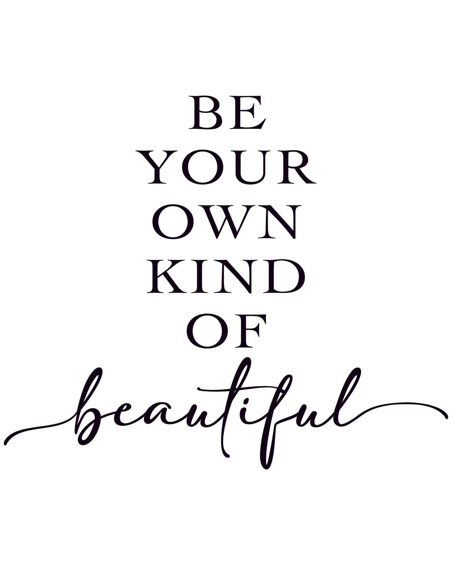 be your own kind of beautiful art print